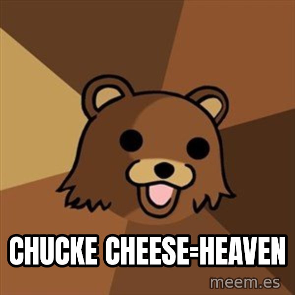 Pedobear meme: Chucke cheese=heaven
