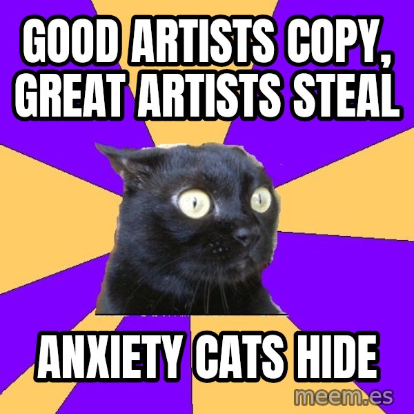 Anxiety Cat meme: Good artısts copy, great artısts steal / anxiety cats hıde