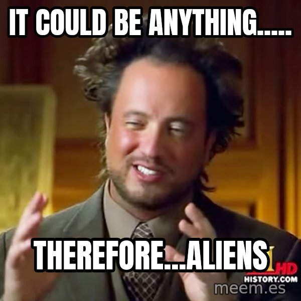Giorgio A Tsoukalos Hair meme: it could be anything..... / therefore...aliens