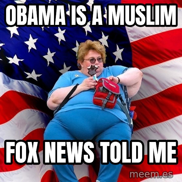 Obese American meme: Obama is a muslim / Fox News Told Me