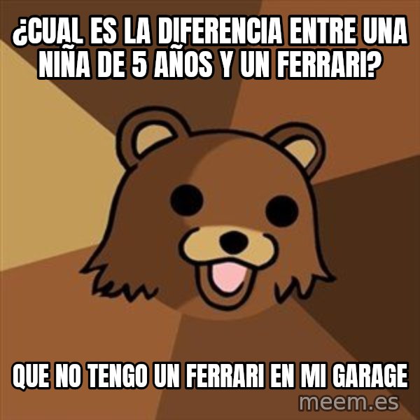 Pedobear meme: ¿cual es la diferencia entre una niña de 5 años y un ferrari? / que no tengo un ferrari en mi garage