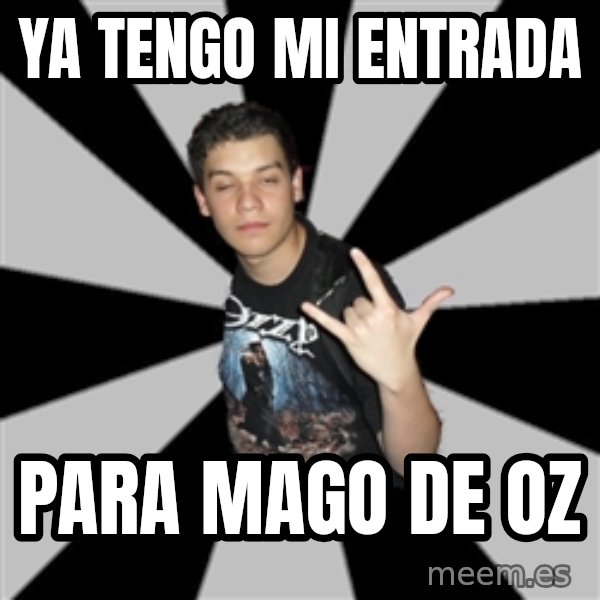 Metal Boy From Hell meme: Ya tengo mi entrada / para mago de oz