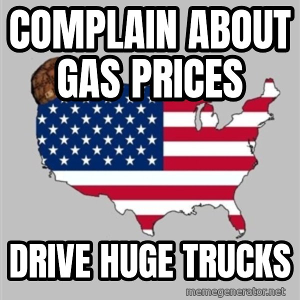Scumbag America2 meme: complain about gas prices / drive huge trucks