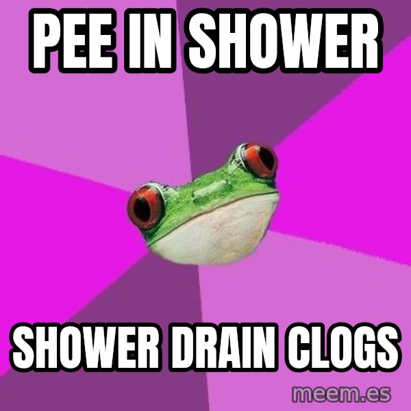 Foul Bachelorette Frog meme: Pee in shower / shower drain clogs