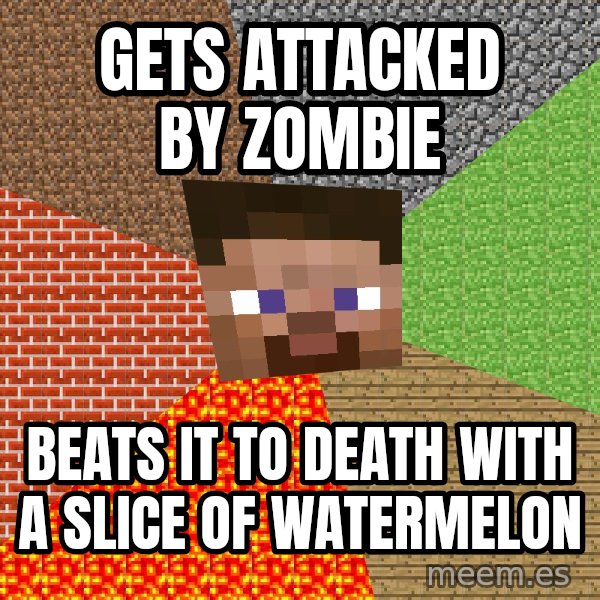 Minecraft Guy meme: GETS ATTACKED BY ZOMBIE / BEATS it to death with a slice of watermelon