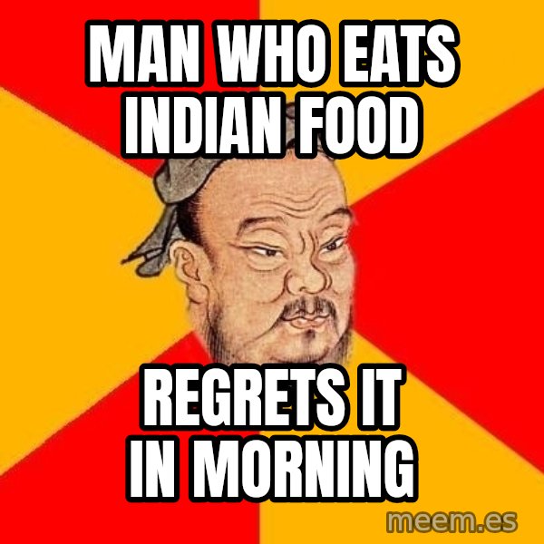 Wise Confucius meme: man who eats indian food / regrets it in morning