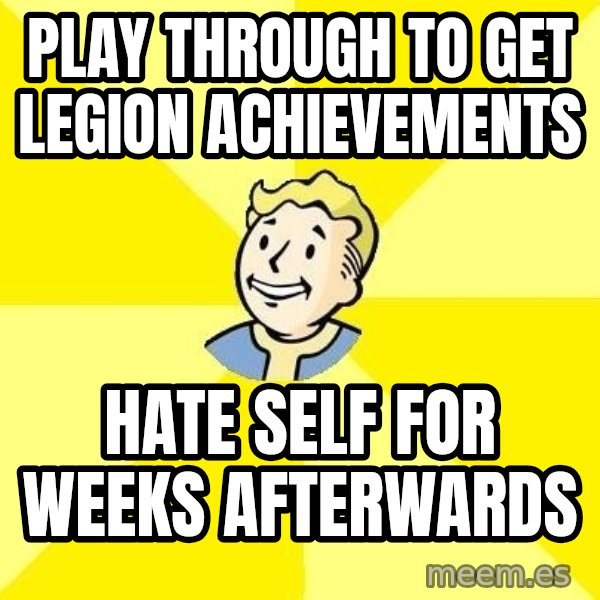 Fallout 3 meme: play through to get legion achievements / hate self for weeks afterwards