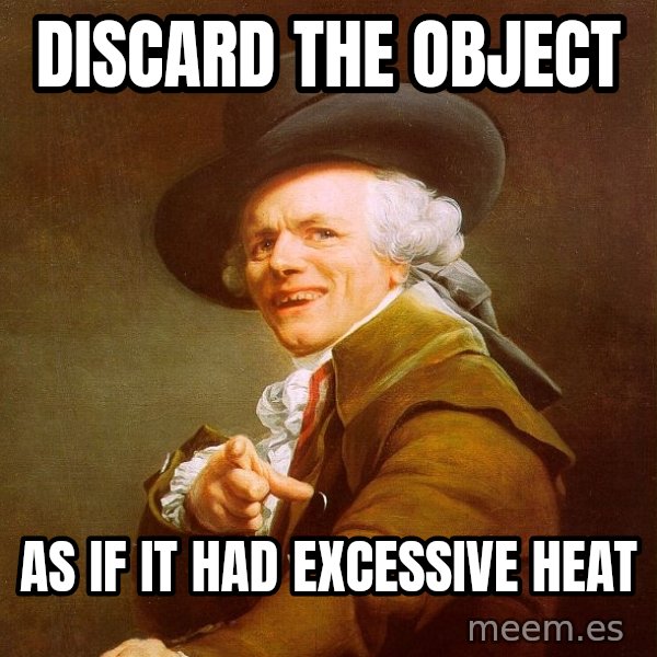 Joseph Ducreux meme: discard the object / as if it had excessive heat