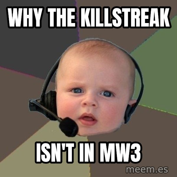FPS N00b meme: Why the killstreak / isn't in MW3