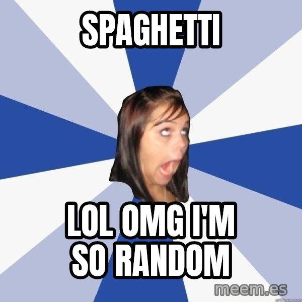 Annoying Facebook Girl meme: SPAGHETTI / lol omg i'm so random