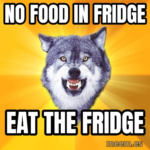 Courage Wolf meme: No food in fridge / eat the fridge