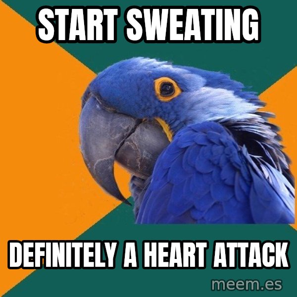 Paranoid Parrot meme: start sweating / DEFINITELY a heart attack