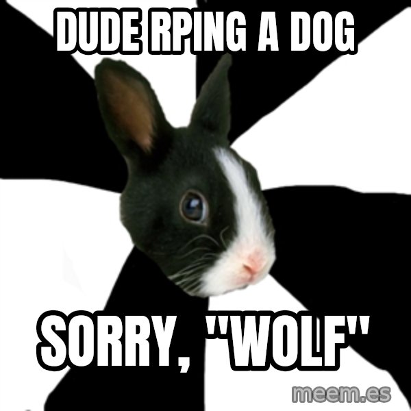 Roleplaying Rabbit meme: dude rping a dog / sorry, "wolf"
