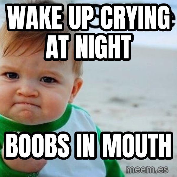 Success Kid meme: Wake up Crying at Night / Boobs In Mouth
