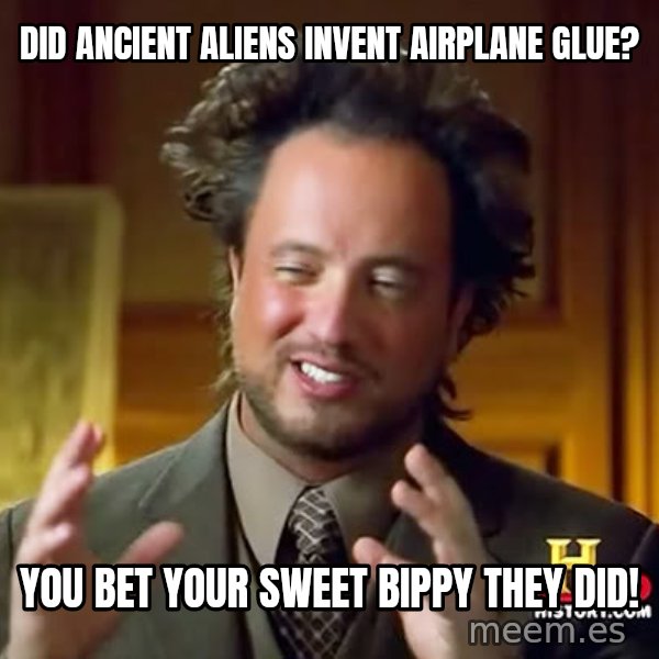 Giorgio A Tsoukalos Hair meme: Did aNcient aliens invent airplane glue? / you bet your sweet bippy they did!