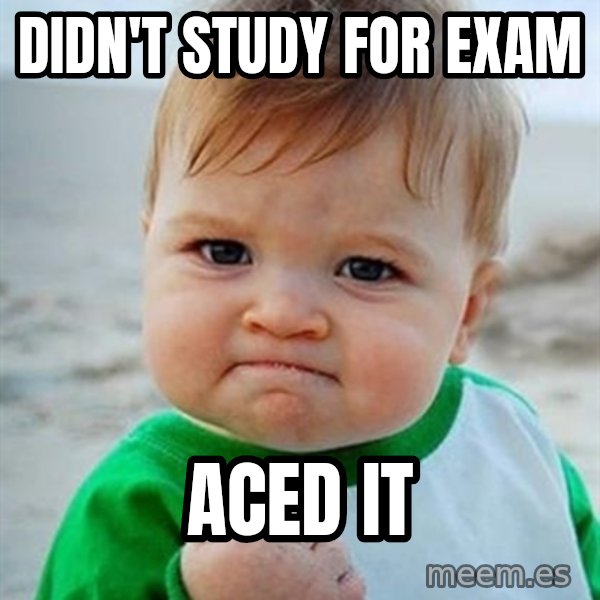 Victory Baby meme: DIDN'T STUDY FOR EXAM / ACED IT