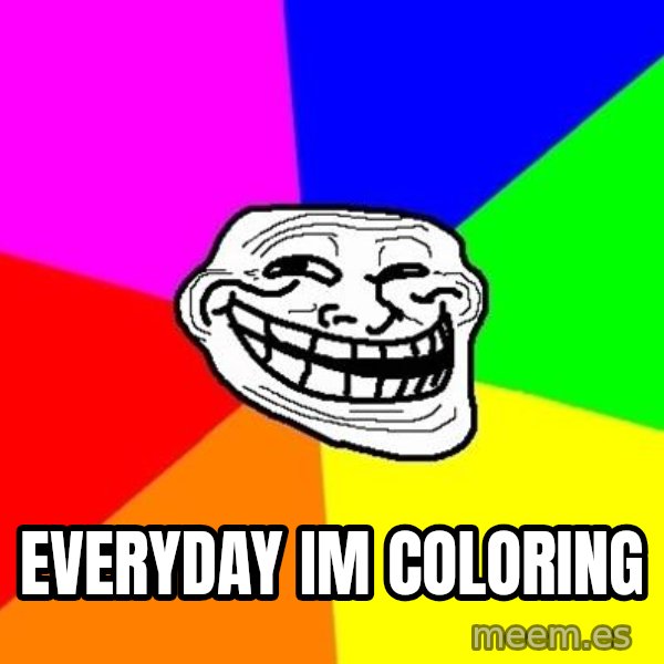 Trollface meme: EVERYDAY IM COLORING