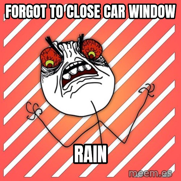 iHate meme: forgot to close car window / RAIN
