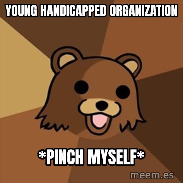 Pedobear meme: Young handicapped organization / *pinch myself*
