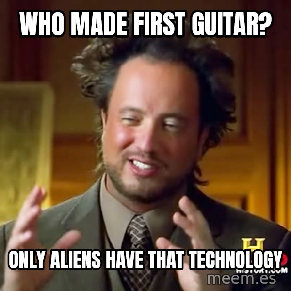 Giorgio A Tsoukalos Hair meme: WHo made first guitar? / ONLY ALIENS HAVE THAT TECHNOLOGY