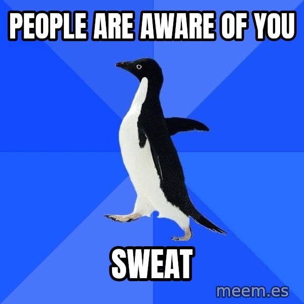 Socially Awkward Penguin meme: people are aware of you / sweat