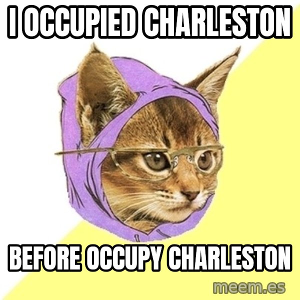 Hipster Kitty meme: i occupied  charleston / before Occupy charleston