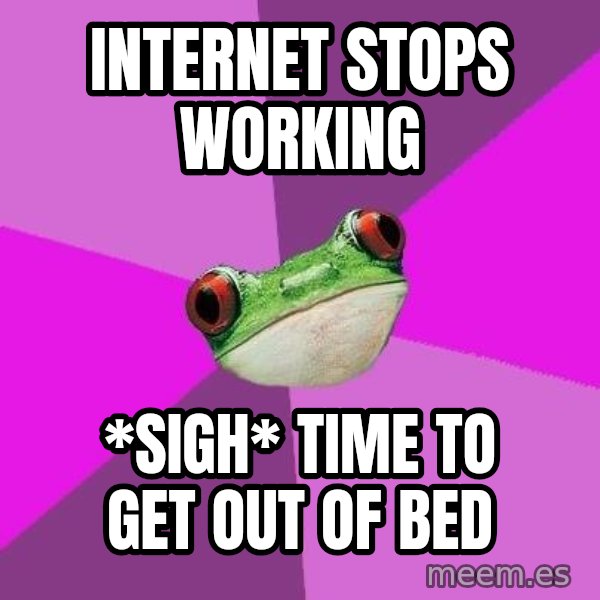 Foul Bachelorette Frog meme: Internet stops working / *sigh* time to get out of bed