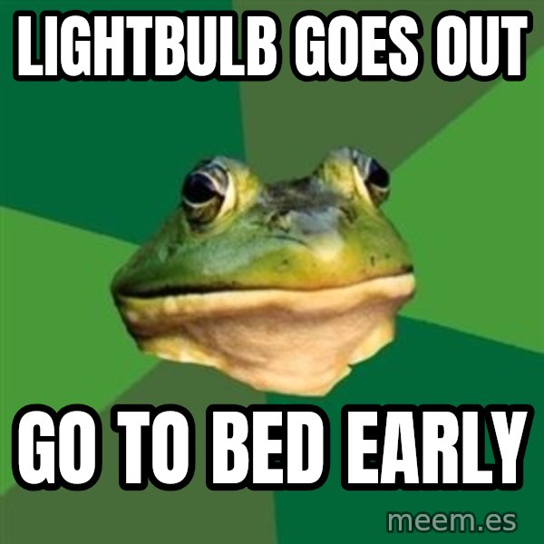 Foul Bachelor Frog meme: Lightbulb goes out / Go to bed early