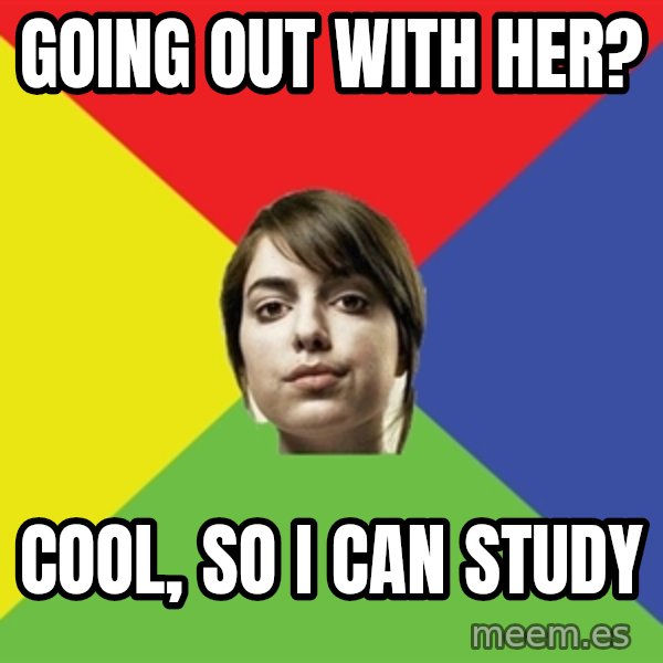 Non Jealous Girl meme: going out with her? / cool, so i can study