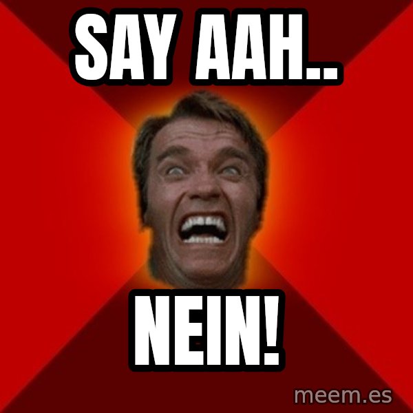 Angry Arnold meme: say aah.. / nein!