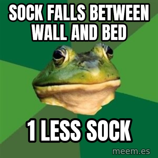 Foul Bachelor Frog meme: sock falls between wall and bed / 1 less sock