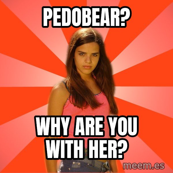 Jealous Girl meme: Pedobear? / why are you with her?