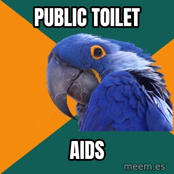 Paranoid Parrot meme: public toilet / aids