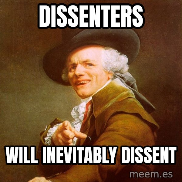 Joseph Ducreux meme: DISSENTERS / WILL INEVITABLY DISSENT