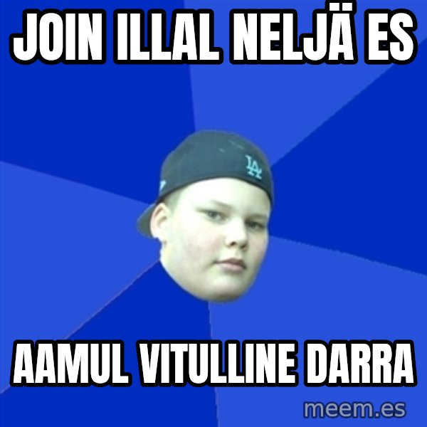 Jonnen Neuvo meme: join illal neljä es / aamul vitulline darra