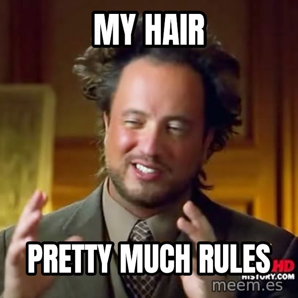 Giorgio A Tsoukalos Hair meme: My hair / pretty much rules