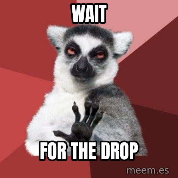 Chill Out Lemur meme: Wait / For the drop