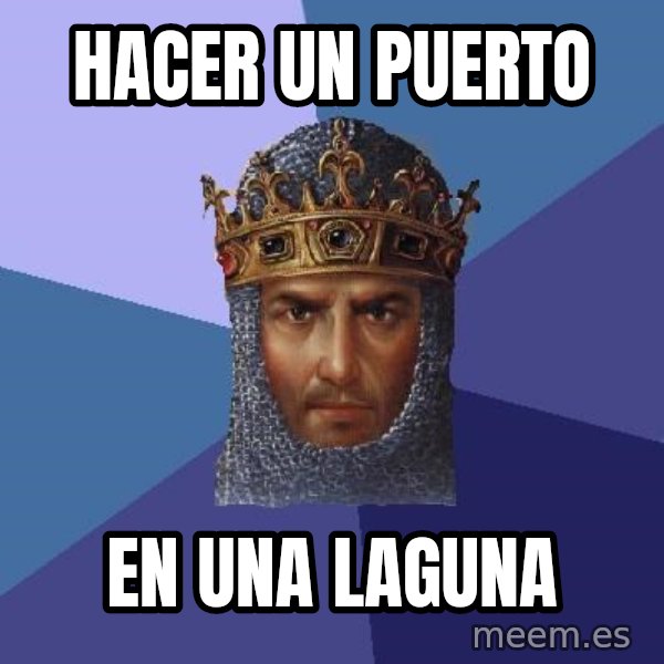 Age Of Empires meme: Hacer un puerto / En una Laguna