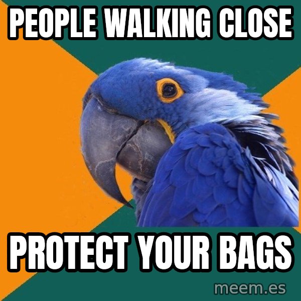 Paranoid Parrot meme: PEOPLE WALKING CLOSE / PROTECT YOUR BAGS