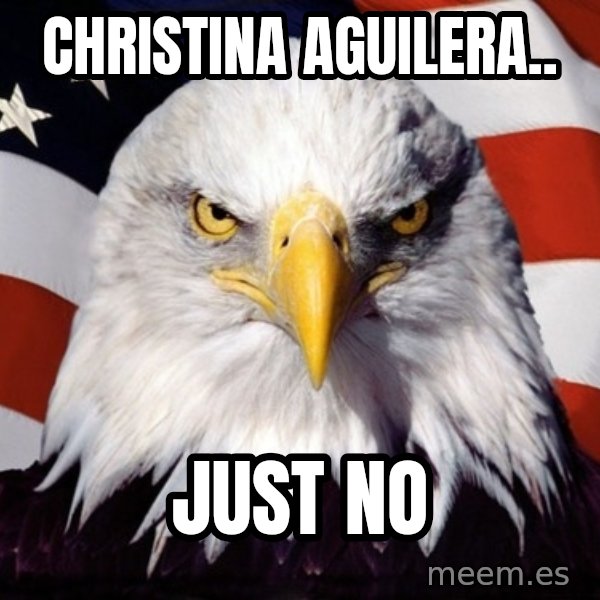 American Pride Eagle meme: christina aguilera.. / just no