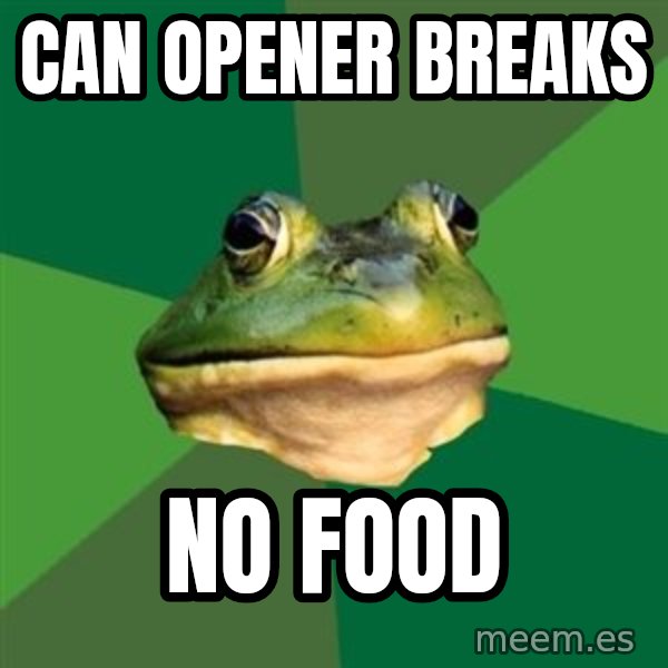 Foul Bachelor Frog meme: can opener breaks / no food