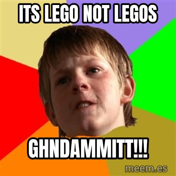 Angry School Boy meme: Its lego not legos / ghndammitt!!!