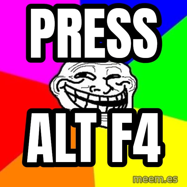 Trollface meme: press / alt f4