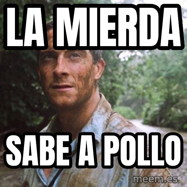 Bear Grylls meme: LA MIERDA / SABE A POLLO