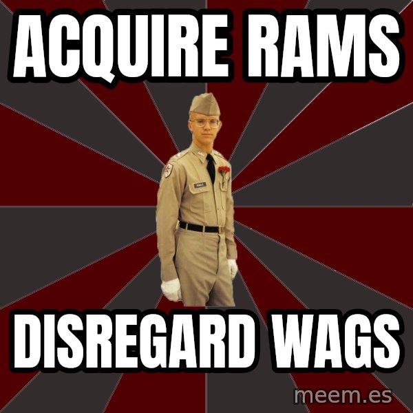 Stereotypical Corps Guy meme: acquire Rams / disregard wags