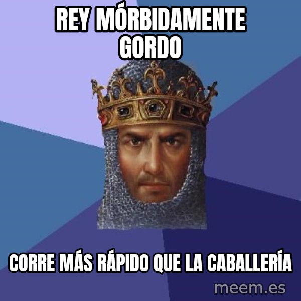 Age Of Empires meme: rey mórbidamente gordo / corre más rápido que la caballería