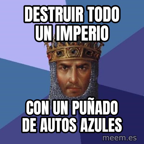 Age Of Empires meme: destruir todo un imperio / con un puñado de autos azules