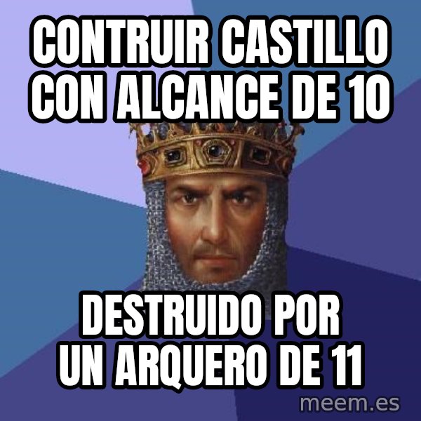 Age Of Empires meme: contruir castillo con alcance de 10 / destruido por un arquero de 11
