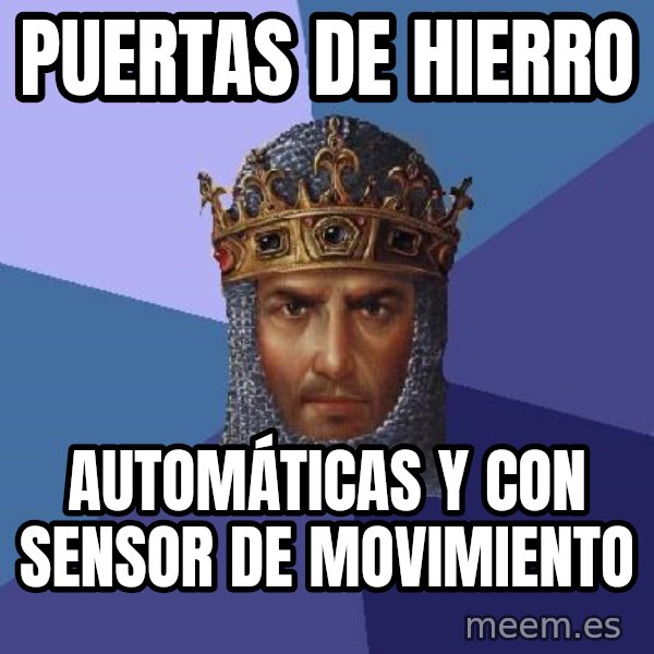 Age Of Empires meme: puertas de hierro / automáticas y con sensor de movimiento