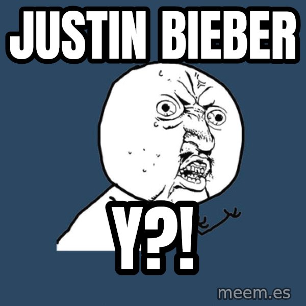 Y U No meme: Justin bieber / y?!